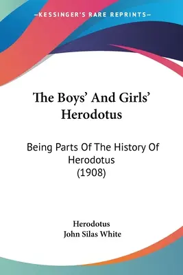 Der Herodot für Jungen und Mädchen: Teile der Geschichte des Herodot (1908) - The Boys' And Girls' Herodotus: Being Parts Of The History Of Herodotus (1908)