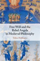 Der freie Wille und die rebellischen Engel in der mittelalterlichen Philosophie - Free Will and the Rebel Angels in Medieval Philosophy