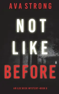 Nicht wie früher (Ein Ilse Beck FBI-Spannungsthriller - Buch 6) - Not Like Before (An Ilse Beck FBI Suspense Thriller-Book 6)