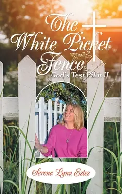 Der weiße Lattenzaun: Gottes Testpilot Ii - The White Picket Fence: God's Test Pilot Ii
