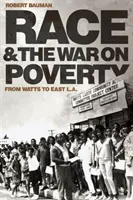 Ethnie und der Krieg gegen die Armut: Von Watts nach East L.A. - Race and the War on Poverty: From Watts to East L.A.