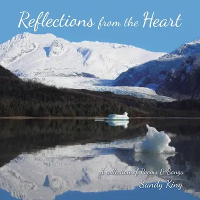 Reflexionen aus dem Herzen: Eine Sammlung von Gedichten und Liedern - Reflections from the Heart: A Collection of Poems & Songs