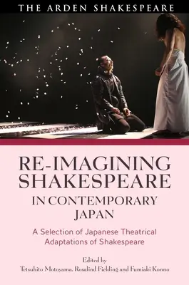 Neuinterpretation von Shakespeare im zeitgenössischen Japan: Eine Auswahl japanischer Theateradaptionen von Shakespeare - Re-imagining Shakespeare in Contemporary Japan: A Selection of Japanese Theatrical Adaptations of Shakespeare