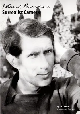 Roland Penroses surrealistische Kamera - Roland Penrose's Surrealist Camera