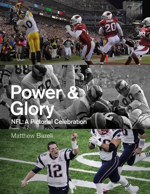 Macht und Ruhm: NFL: Eine bildliche Feier - Power & Glory: Nfl: A Pictorial Celebration