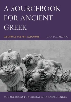 Ein Quellenbuch für Altgriechisch: Grammatik, Poesie und Prosa - A Sourcebook for Ancient Greek: Grammar, Poetry, and Prose