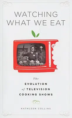 Beobachten, was wir essen: Die Entwicklung der Kochsendungen im Fernsehen - Watching What We Eat: The Evolution of Television Cooking Shows