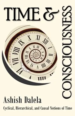 Zeit und Bewußtsein: Zyklische, hierarchische und kausale Auffassungen von Zeit - Time and Consciousness: Cyclical, Hierarchical, and Causal Notions of Time