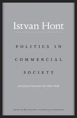 Politik in der Handelsgesellschaft: Jean-Jacques Rousseau und Adam Smith - Politics in Commercial Society: Jean-Jacques Rousseau and Adam Smith