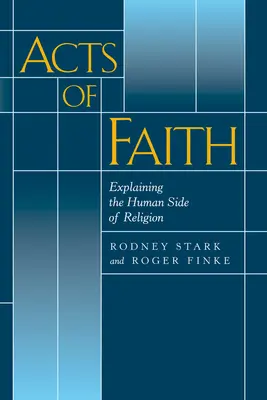 Taten des Glaubens: Die menschliche Seite der Religion erklären - Acts of Faith: Explaining the Human Side of Religion