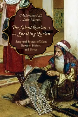 Der stumme Koran und der sprechende Koran: Schriftliche Quellen des Islam zwischen Geschichte und Inbrunst - The Silent Qur'an and the Speaking Qur'an: Scriptural Sources of Islam Between History and Fervor