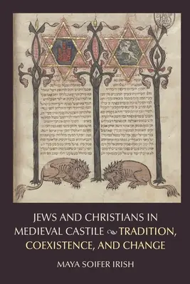 Juden und Christen im mittelalterlichen Kastilien: Tradition, Koexistenz und Wandel - Jews and Christians in Medieval Castile: Tradition, Coexistence, and Change