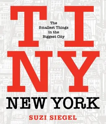 Winziges New York: Die kleinsten Dinge in der größten Stadt - Tiny New York: The Smallest Things in the Biggest City