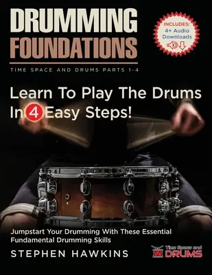 Schlagzeug-Grundlagen: Lernen Sie Schlagzeug spielen in 4 einfachen Schritten! - Drumming Foundations: Learn To Play The Drums In 4 Easy Steps!
