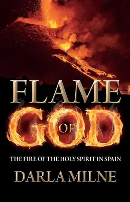Die Flamme Gottes: Das Feuer des Heiligen Geistes in Spanien - Flame of God: The Fire of the Holy Spirit in Spain