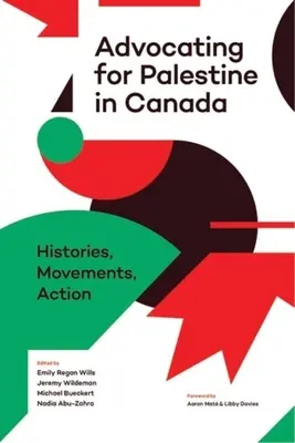 Eintreten für Palästina in Kanada: Geschichten, Bewegungen, Aktionen - Advocating for Palestine in Canada: Histories, Movements, Action