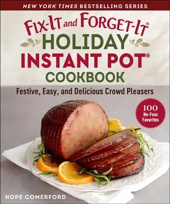 Fix-It and Forget-It Holiday Instant Pot Cookbook: 100 festliche und köstliche Lieblingsgerichte - Fix-It and Forget-It Holiday Instant Pot Cookbook: 100 Festive and Delicious Favorites