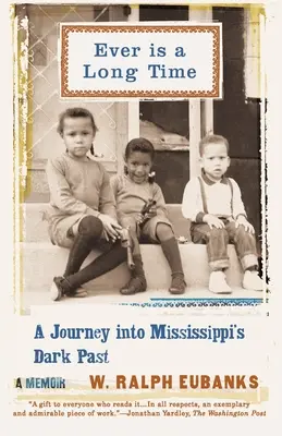 Ewig ist eine lange Zeit: Eine Reise in Mississippis dunkle Vergangenheit - eine Erinnerung - Ever Is a Long Time: A Journey Into Mississippi's Dark Past a Memoir