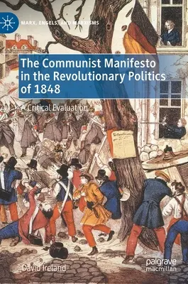 Das Kommunistische Manifest in der revolutionären Politik von 1848: Eine kritische Bewertung - The Communist Manifesto in the Revolutionary Politics of 1848: A Critical Evaluation