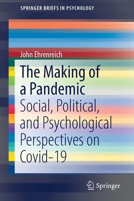 Die Entstehung einer Pandemie: Soziale, politische und psychologische Perspektiven auf Covid-19 - The Making of a Pandemic: Social, Political, and Psychological Perspectives on Covid-19