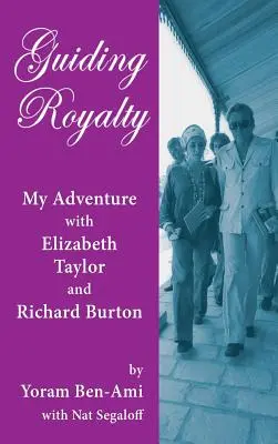 Königliche Führungen: Mein Abenteuer mit Elizabeth Taylor und Richard Burton (Gebundene Ausgabe) - Guiding Royalty: My Adventure with Elizabeth Taylor and Richard Burton (hardback)