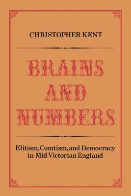 Köpfchen und Zahlen: Elitismus, Komtum und Demokratie im mittelviktorianischen England - Brains and Numbers: Elitism, Comtism, and Democracy in Mid-Victorian England