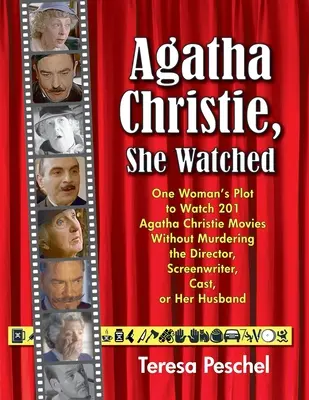 Agatha Christie, Sie beobachtete: Der Plan einer Frau, 201 Christie-Verfilmungen zu sehen, ohne den Regisseur, den Drehbuchautor, die Schauspieler oder ihren Ehemann zu ermorden - Agatha Christie, She Watched: One Woman's Plot to Watch 201 Christie Adaptations Without Murdering the Director, Screenwriter, Cast, or Her Husband