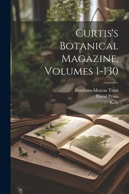 Curtis' botanisches Magazin, Bände 1-130 - Curtis's Botanical Magazine, Volumes 1-130