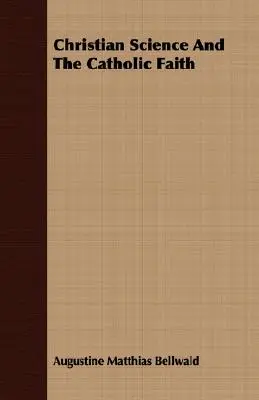 Christliche Wissenschaft und der katholische Glaube - Christian Science And The Catholic Faith