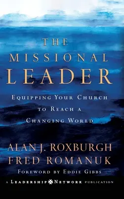 Der missionarische Leiter: Wie Sie Ihre Kirche ausrüsten, um eine sich verändernde Welt zu erreichen - The Missional Leader: Equipping Your Church to Reach a Changing World
