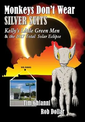 Affen tragen keine silbernen Anzüge: Kellys kleine grüne Männchen und die totale Sonnenfinsternis 2017 - Monkeys Don't Wear Silver Suits: Kelly's Little Green Men & the 2017 Total Solar Eclipse