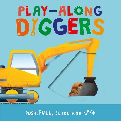 Play-Along Diggers: Schieben, Ziehen, Rutschen und Drehen der Seiten - Play-Along Diggers: Push, Pull, Slide, and Spin the Pages