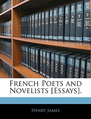 Französische Dichter und Romanciers [Essays]. - French Poets and Novelists [essays].