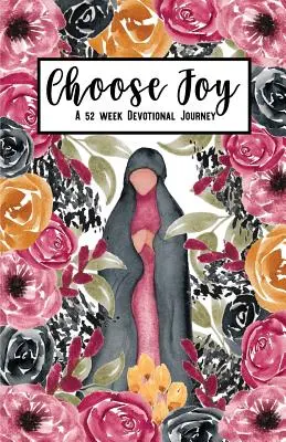 Wähle Freude: Eine 52-wöchige Andachtsreise - Choose Joy: A 52 Week Devotional Journey