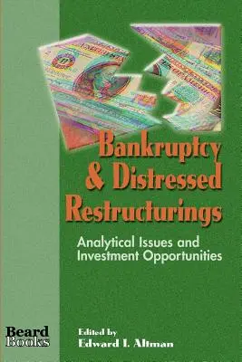 Konkurs und notleidende Umstrukturierungen: Analytische Fragen und Investitionsmöglichkeiten - Bankruptcy & Distressed Restructurings: Analytical Issues and Investment Opportunities