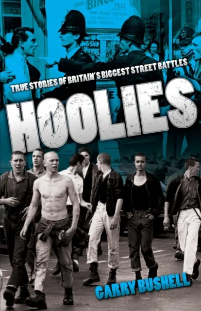 Hoolies: Wahre Geschichten über Großbritanniens größte Straßenschlachten - Hoolies: True Stories of Britain's Biggest Street Battles