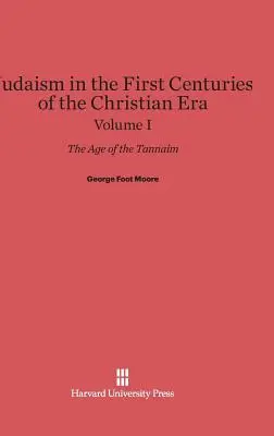 Das Judentum in den ersten Jahrhunderten des christlichen Zeitalters: Das Zeitalter der Tannaim, Band I - Judaism in the First Centuries of the Christian Era: The Age of the Tannaim, Volume I