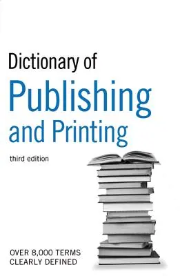 The Guardian Dictionary of Publishing and Printing