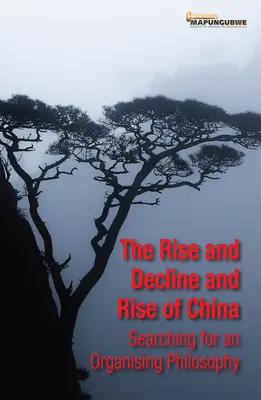 Aufstieg und Niedergang und Aufstieg Chinas: Auf der Suche nach einer organisierenden Philosophie - The Rise and Decline and Rise of China: Searching for an Organising Philosophy