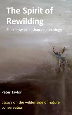 Der Geist des Rewilding: Schritte zu einer schamanischen Ökologie - The Spirit of Rewilding: Steps toward a shamanic ecology