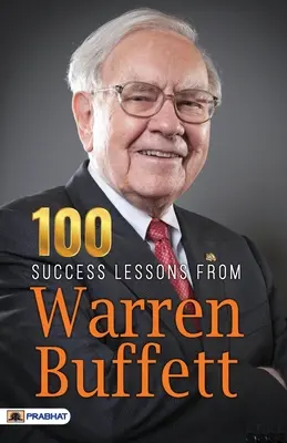 100 Erfolgslektionen von Warren Buffett - 100 Success Lessons from Warren Buffett