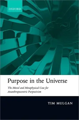 Zweck im Universum: Das moralische und metaphysische Argument für den ananthropozentrischen Purposivismus - Purpose in the Universe: The Moral and Metaphysical Case for Ananthropocentric Purposivism