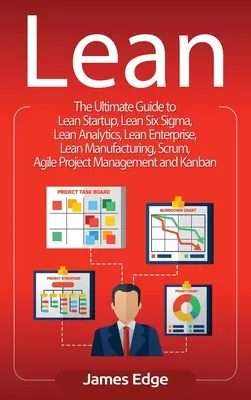 Lean: Der ultimative Leitfaden für Lean Startup, Lean Six Sigma, Lean Analytics, Lean Enterprise, Lean Manufacturing, Scrum, Agile - Lean: The Ultimate Guide to Lean Startup, Lean Six Sigma, Lean Analytics, Lean Enterprise, Lean Manufacturing, Scrum, Agile