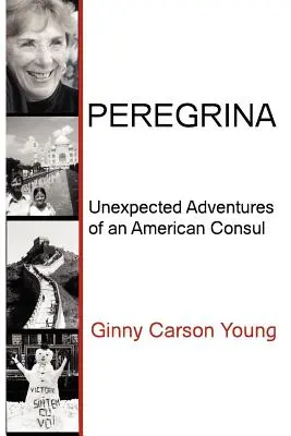 Peregrina: Unerwartete Abenteuer eines amerikanischen Konsuls - Peregrina: Unexpected Adventures of an American Consul