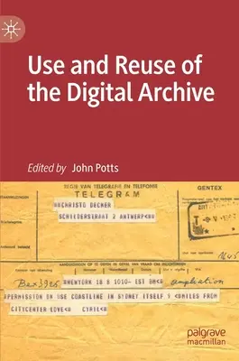 Nutzung und Wiederverwendung des digitalen Archivs - Use and Reuse of the Digital Archive