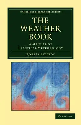 Das Wetterbuch: Ein Handbuch der praktischen Meteorologie - The Weather Book: A Manual of Practical Meteorology
