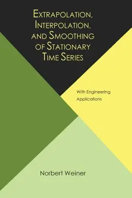 Extrapolation, Interpolation und Glättung von stationären Zeitreihen, mit technischen Anwendungen - Extrapolation, Interpolation, and Smoothing of Stationary Time Series, with Engineering Applications