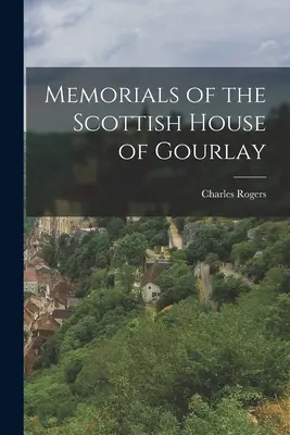Memorials of the Scottish House of Gourlay (Denkmäler des schottischen Hauses Gourlay) - Memorials of the Scottish House of Gourlay