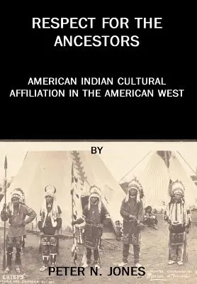 Respekt für die Vorfahren: Die kulturelle Zugehörigkeit der Indianer im amerikanischen Westen - Respect for the Ancestors: American Indian Cultural Affiliation in the American West