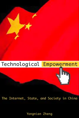 Technologische Ermächtigung: Das Internet, der Staat und die Gesellschaft in China - Technological Empowerment: The Internet, State, and Society in China